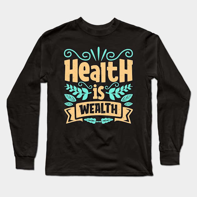 Health Leads To Wealth Mindset Lettering Long Sleeve T-Shirt by Foxxy Merch